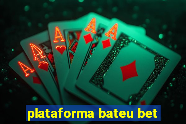 plataforma bateu bet